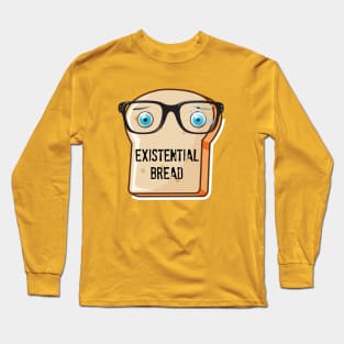 Existential Bread Long Sleeve T-Shirt